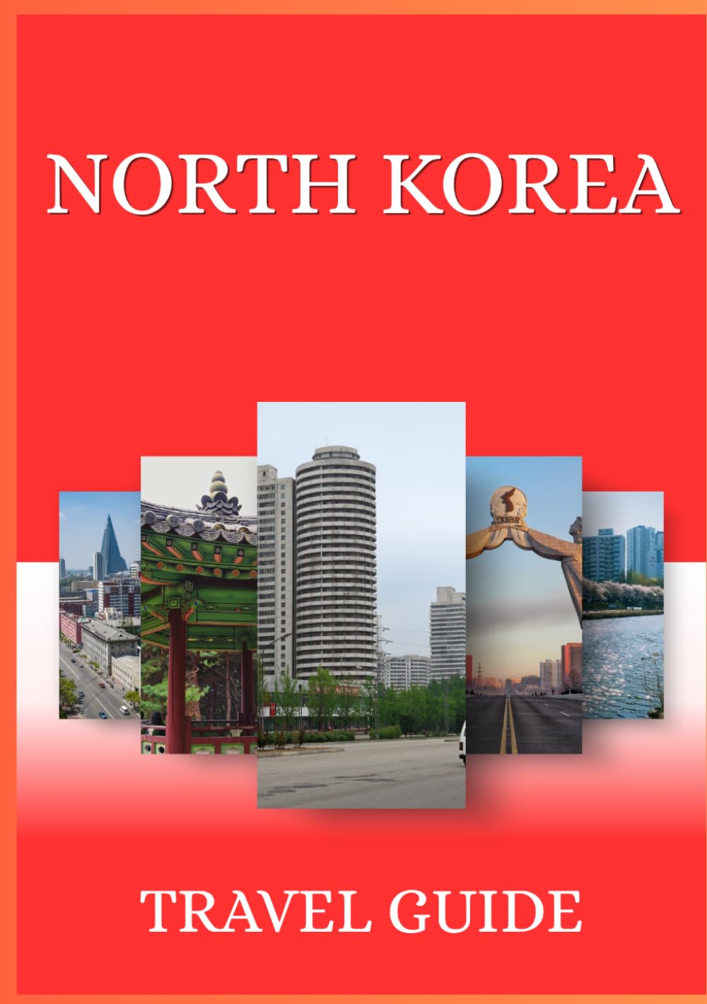 NORTH KOREA TRAVEL GUIDE