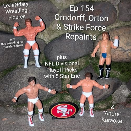 Ep 154 Orndorff, Orton & Strike Force Repaints