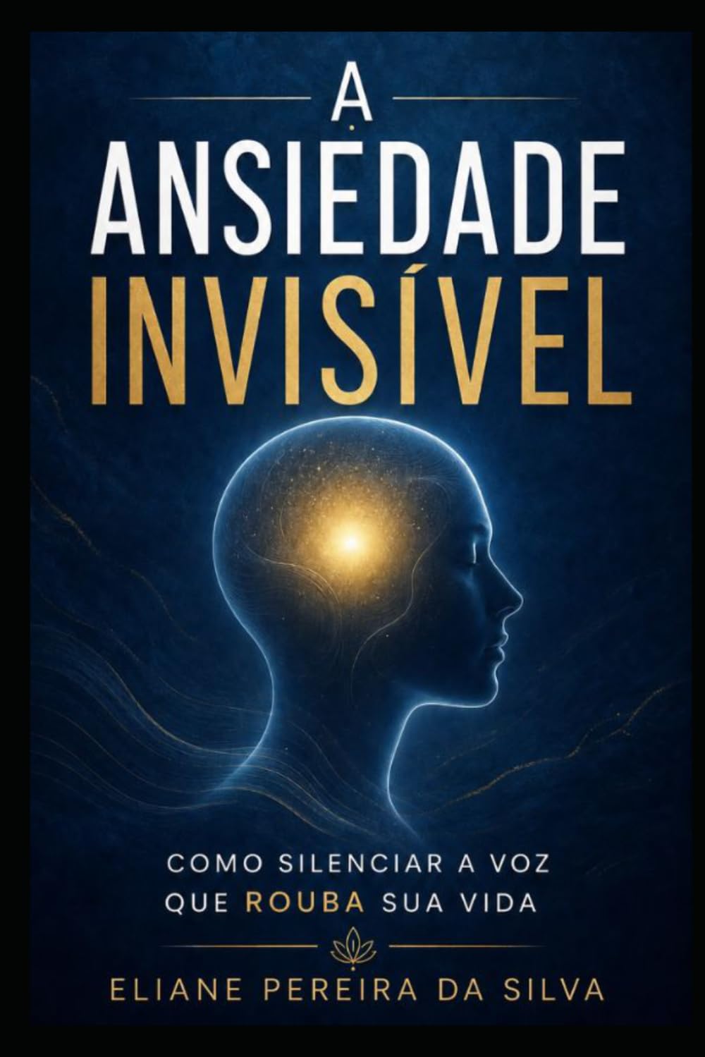 A Ansiedade Invisível: Como Silenciar a Voz que Rouba sua Vida