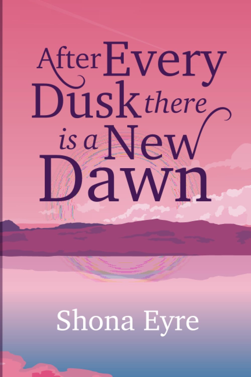 After Every Dusk There Is A New Dawn