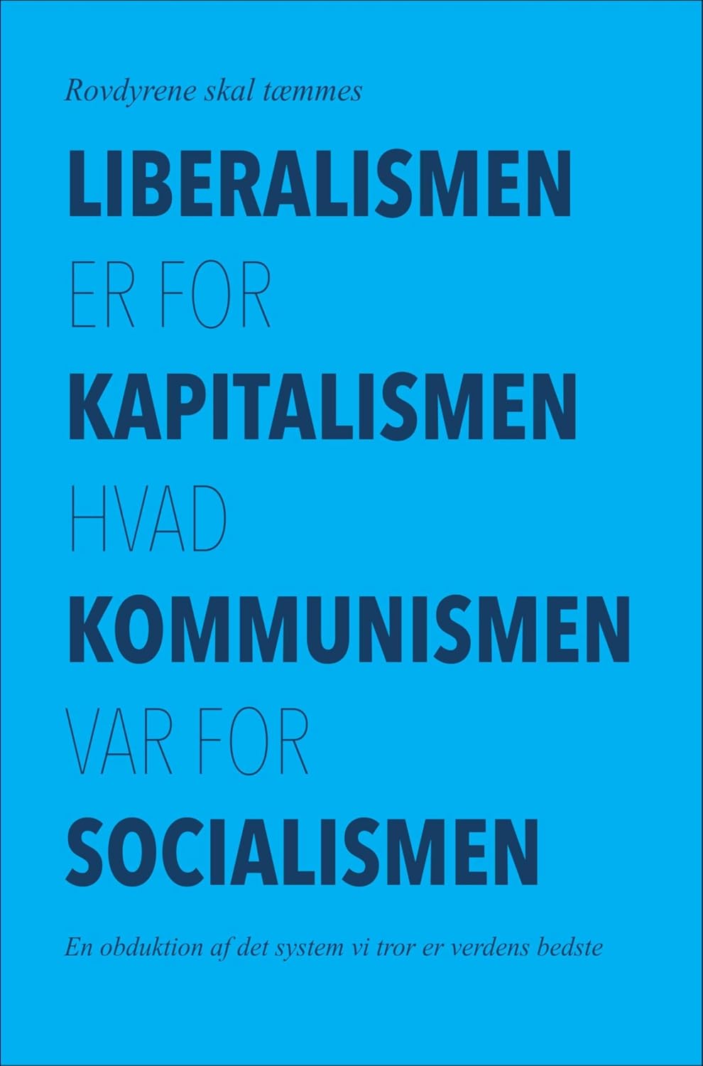 Rovdyrene kan tæmmes: Hvidbogen – vinkene med vognstænger. En obduktion af det system, vi kaldte "verdens bedste" (Danish Edition)