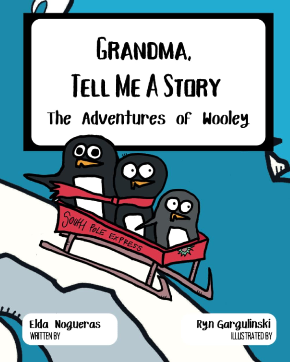 Grandma, Tell Me A Story: The Adventures of Wooley (Grandma Tell Me a Story: Wooley the Penguin)