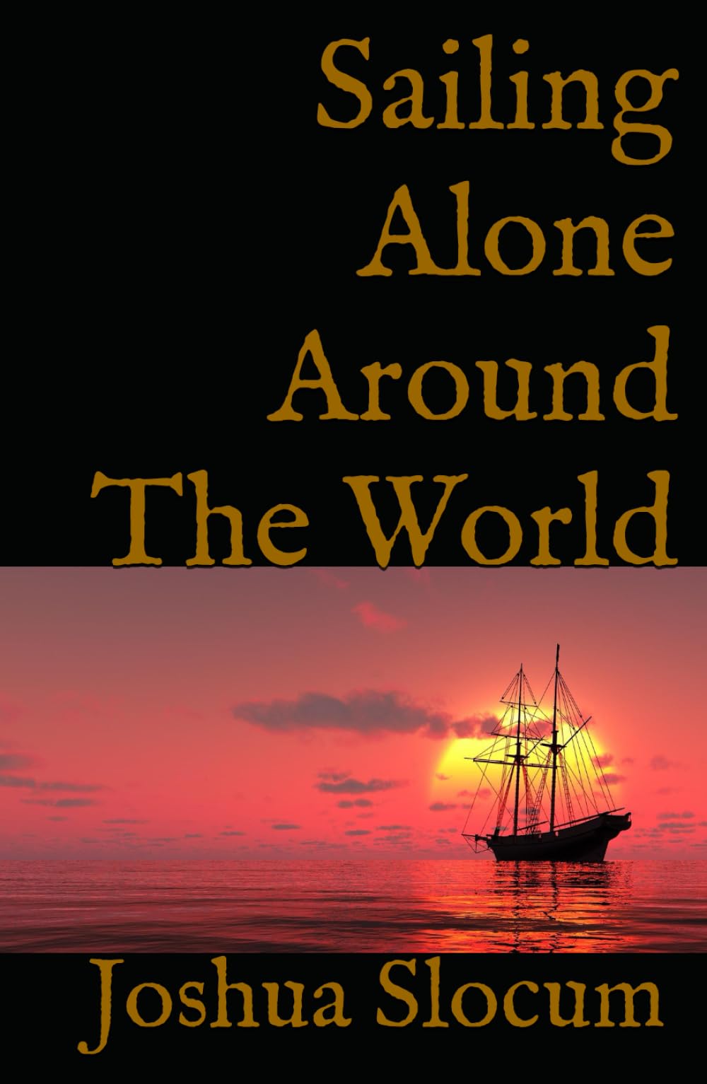 Sailing Alone Around The World: A Sea Adventure Memoir