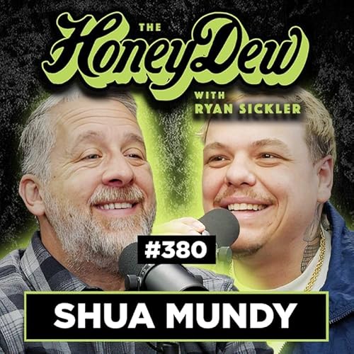 380: Shua Mundy | The HoneyDew with Ryan Sickler #380 | Full Episode