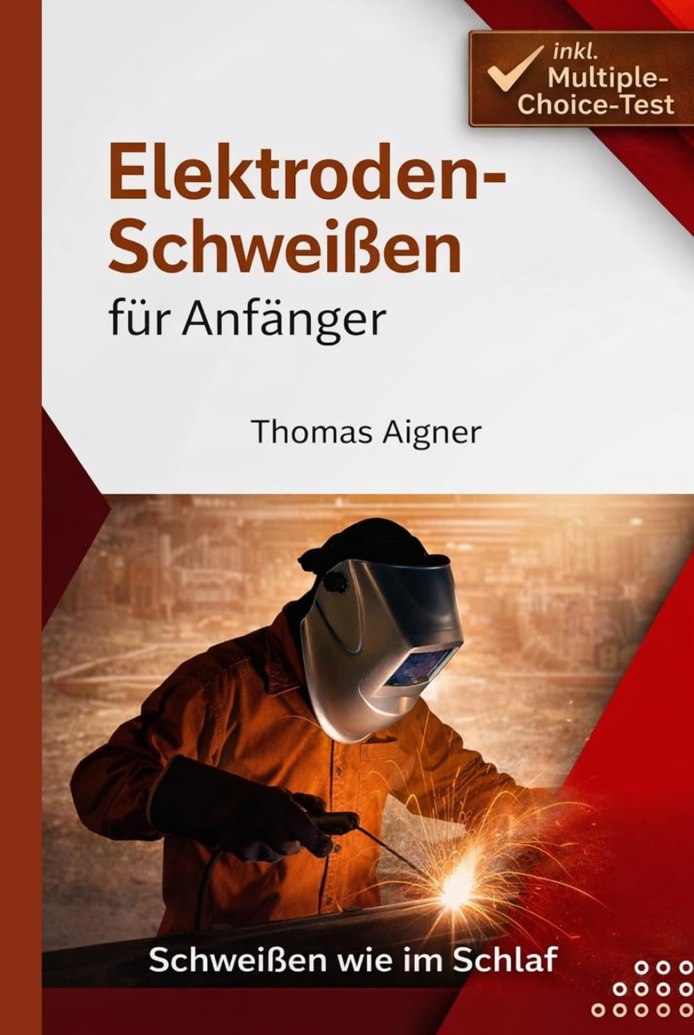 Elektroden Schweißen für Anfänger: Schweißen wie im Schlaf