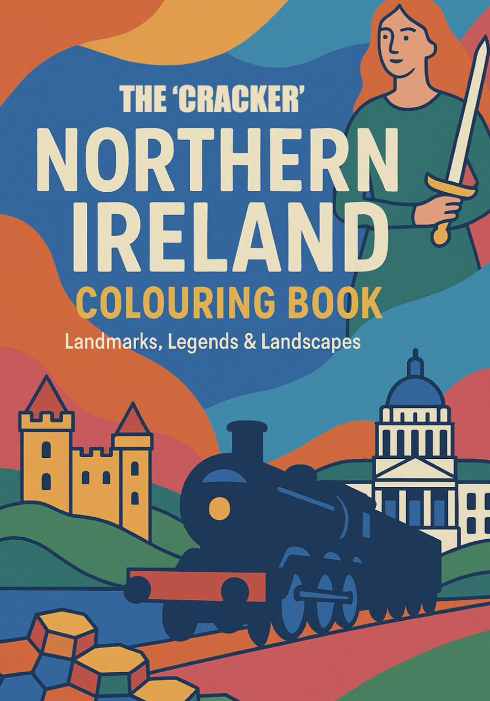 The Cracker Northern Ireland Colouring Book: Landmarks, Legends & Landscapes to Colour: (and Have a Laugh While You're At It)