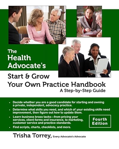 The Health Advocate's Start and Grow Your Own Practice Handbook (Fourth Edition): A Step by Step Guide (The Health Advocate's Career Series)