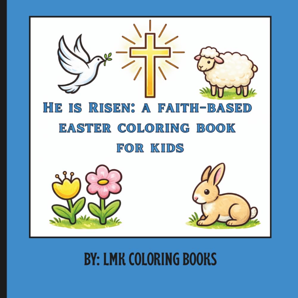 He Is Risen: A Faith-Based Easter Coloring Book for Kids: A Faith-Based Easter Coloring Book for Kids
