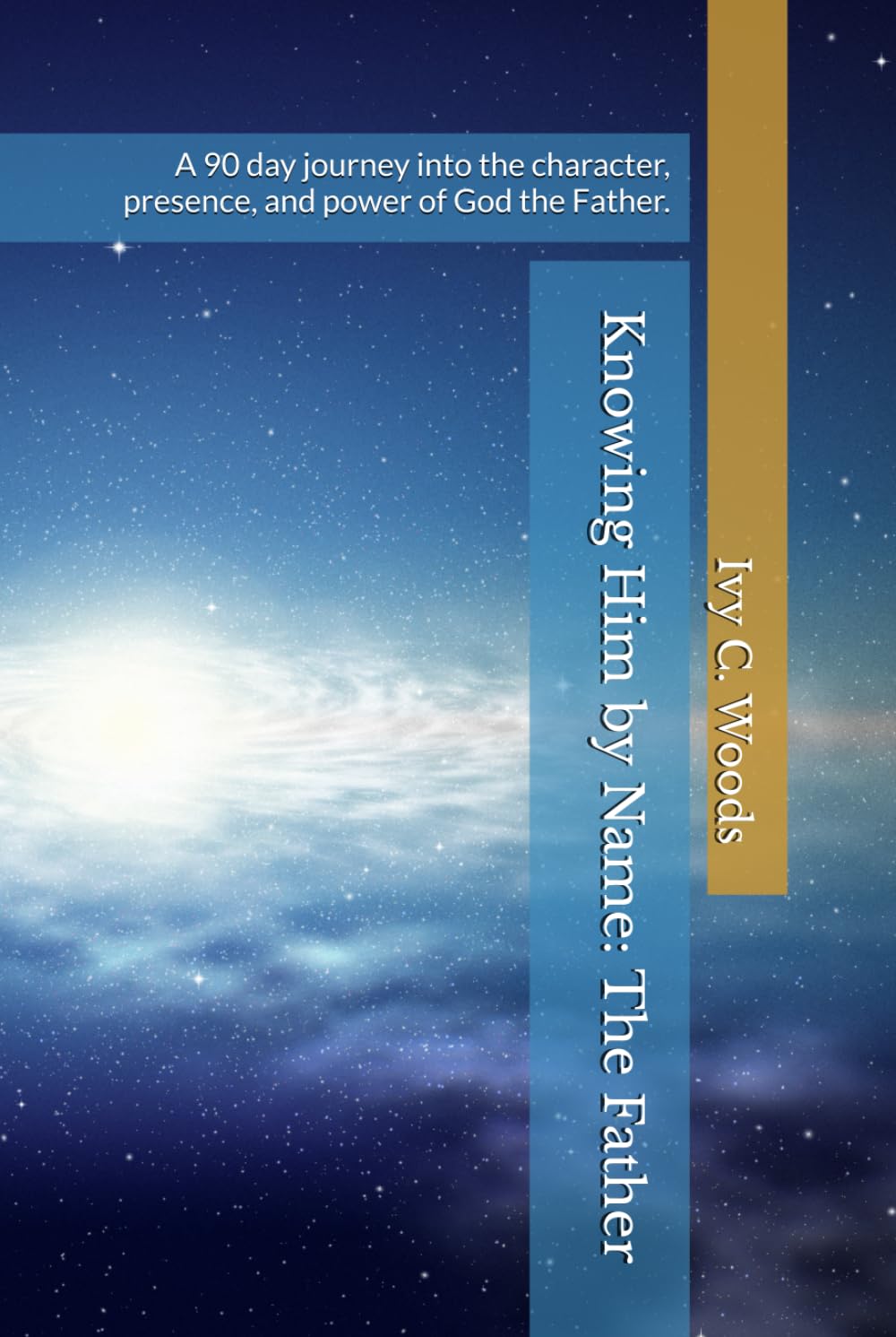 Knowing Him by Name: The Father: A 90 day journey into the character, presence, and power of God the Father. (THE KNOWING HIM BY NAME TRILOGY: A Three-Part Journey Into the Heart of God)