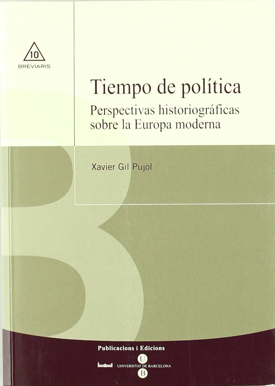 Tiempo de política. Perspectivas historiográficas sobre la Europa moderna (TEXTOS DOCENTS)