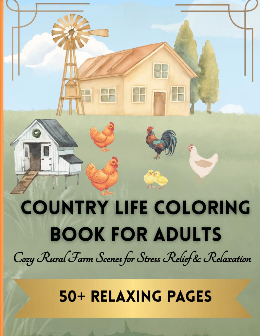 Country Life Coloring Book for Adults: Rural Scenes, Farm Animals & Cozy Country Living Designs for Relaxation and Stress Relief