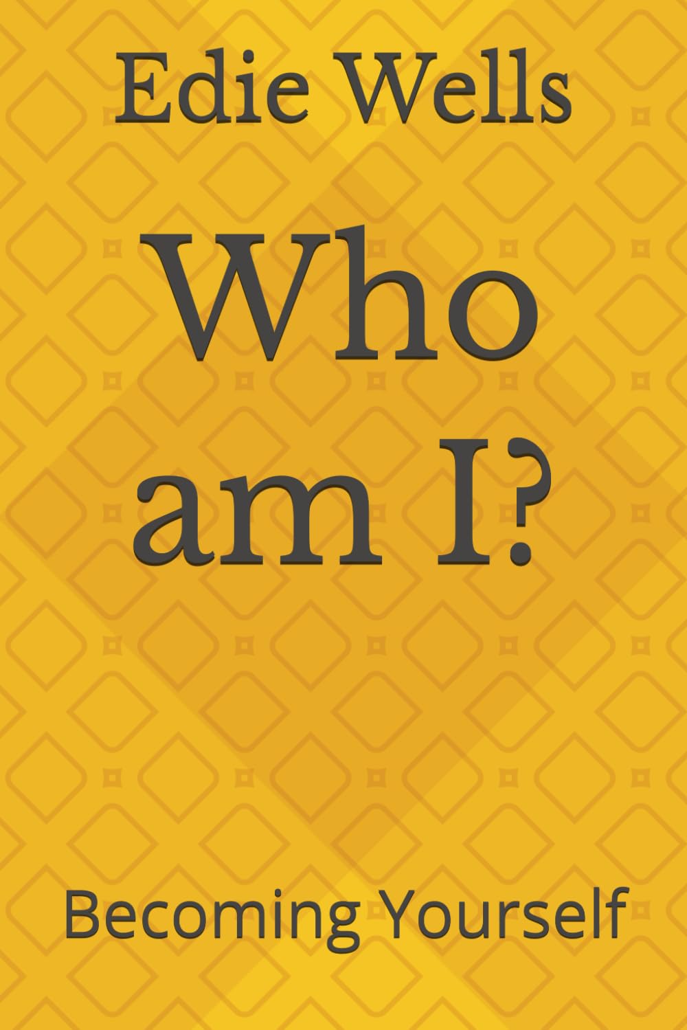 Who am I?: Becoming Yourself