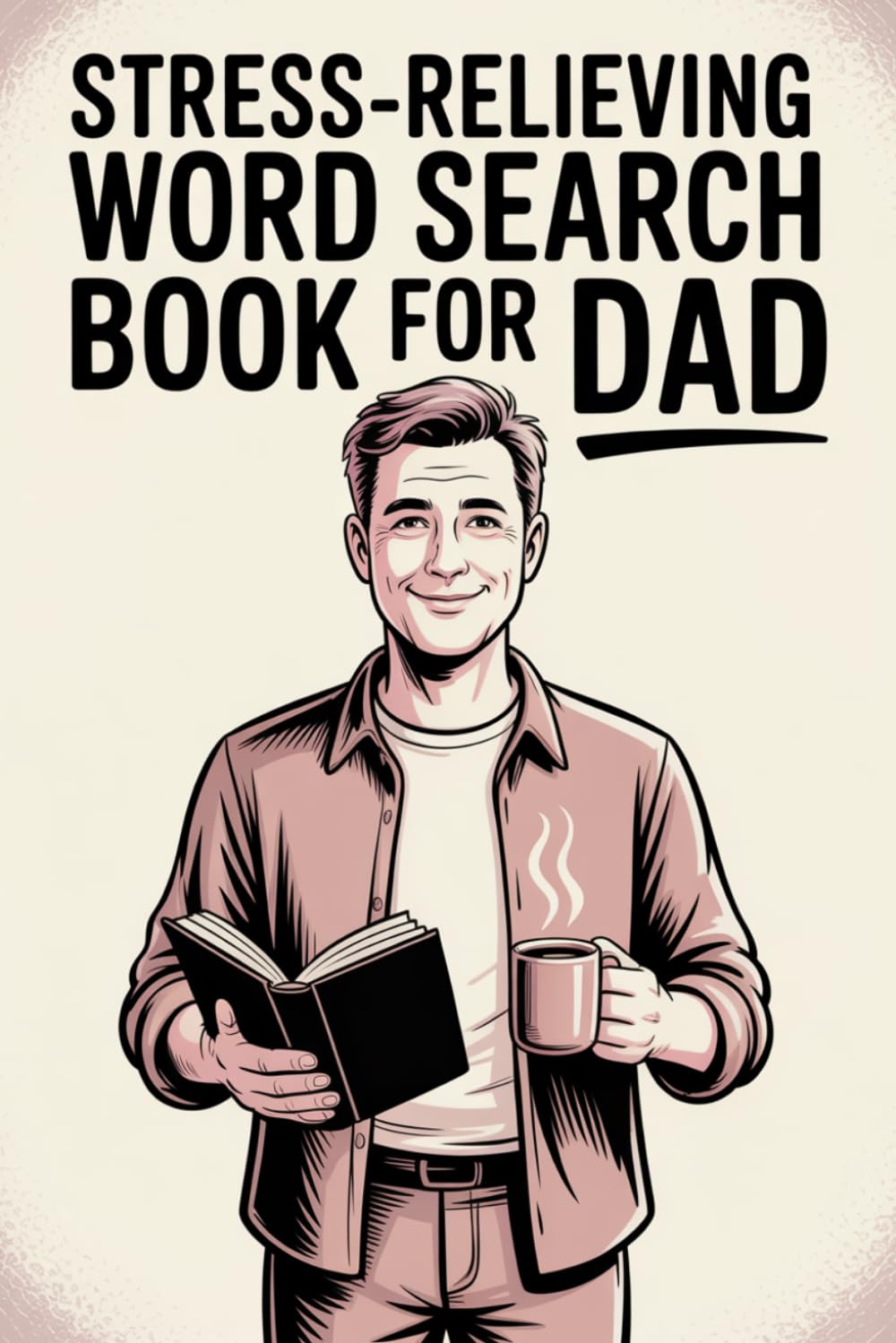 Fathers Day Gifts from Daughter | Stress-Relieving Word Search Book for Dad: 100 Brain Games with Solutions