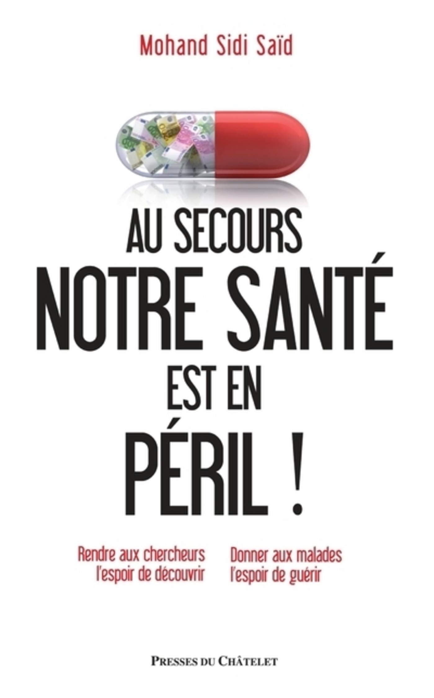 Au secours : notre santé est en péril ! - Rendre aux cherchers l'espoir de découvrir - Donner aux ma (French Edition)