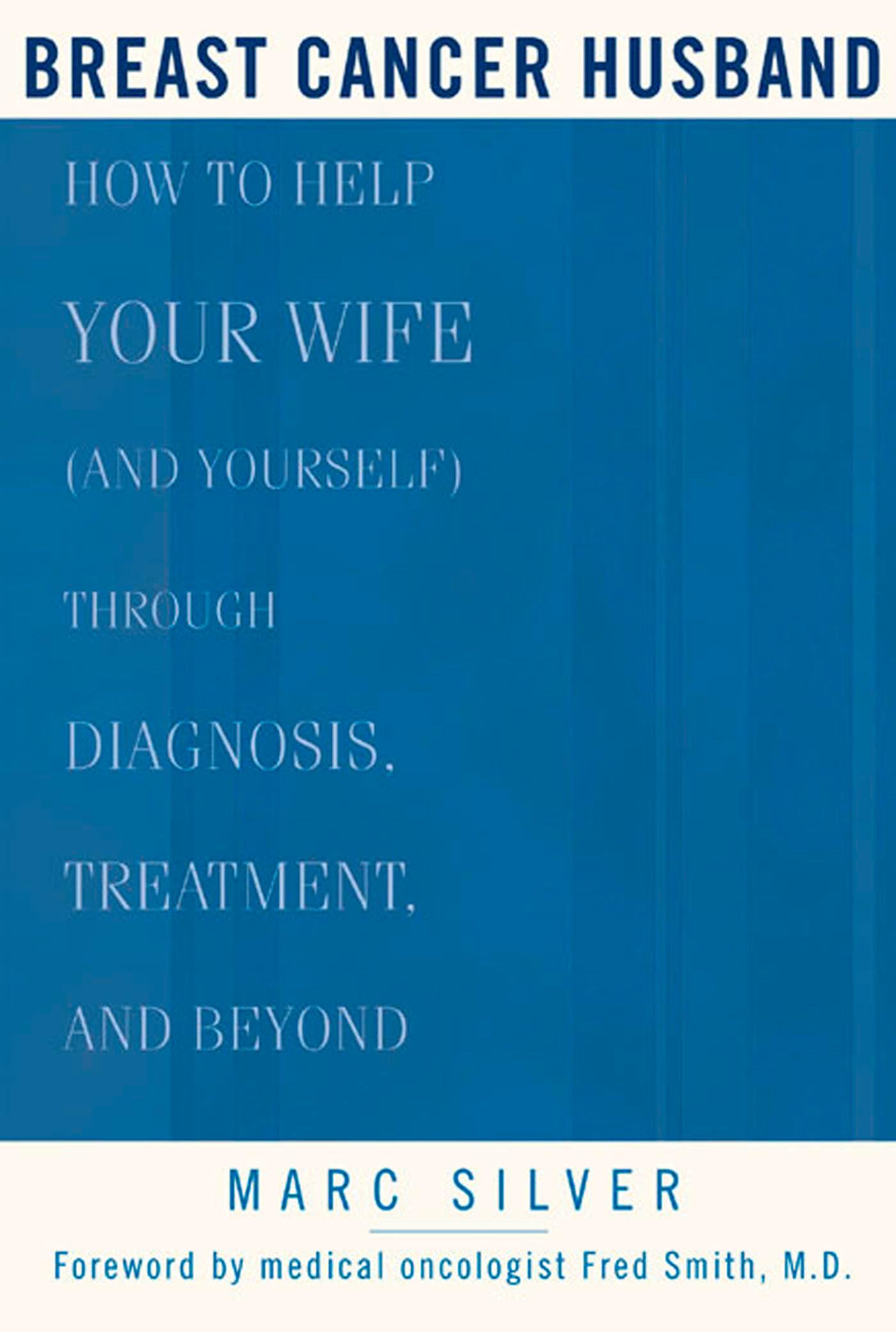 Breast Cancer Husband: How to Help Your Wife (and Yourself) during Diagnosis, Treatment and Beyond Paperback – September 29, 2004
