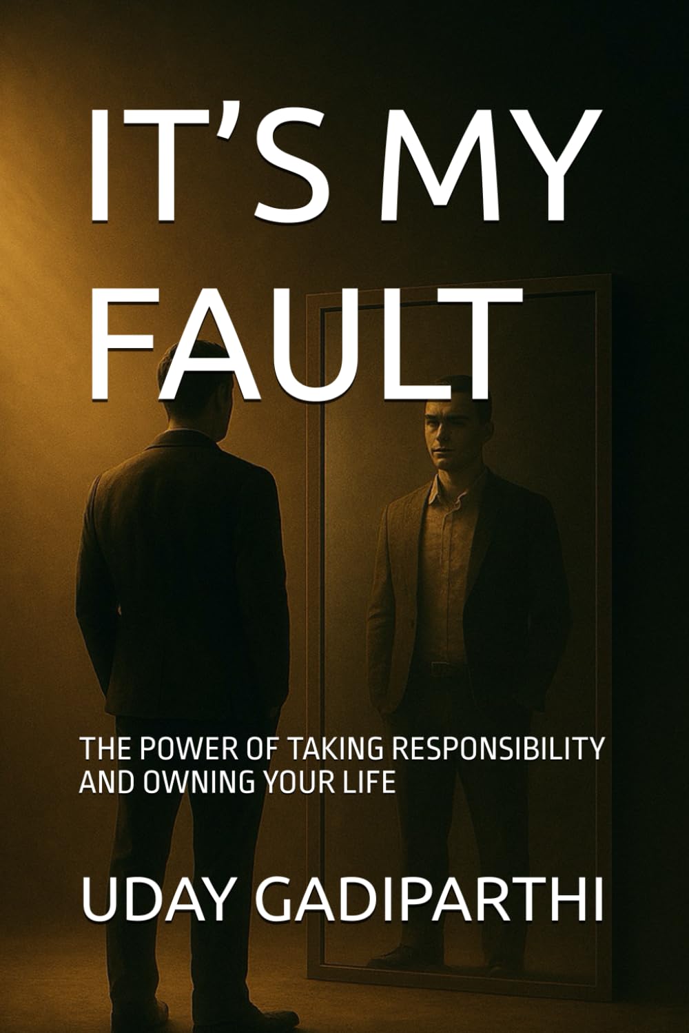 It’s My Fault: The Power of Taking Responsibility and Owning Your Life