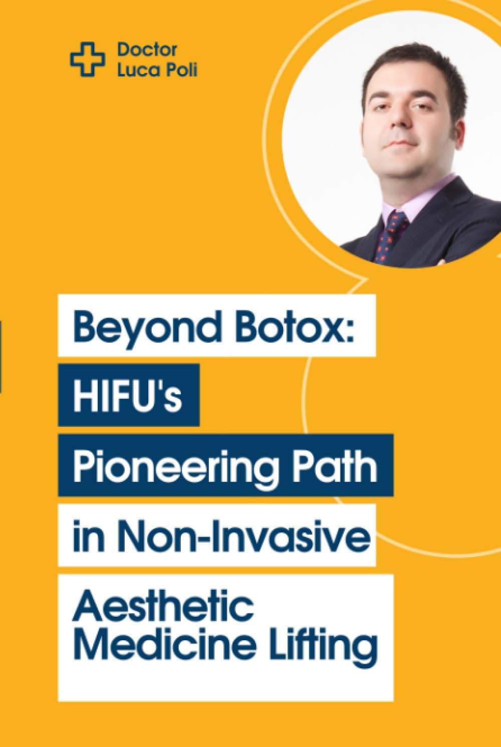 Beyond Botox: HIFU's Pioneering Path in Non-Invasive Aesthetic Medicine Lifting      Hardcover – April 15, 2010