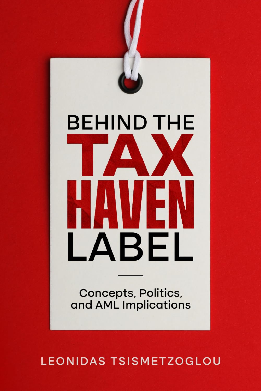 Behind the Tax Haven Label: Concepts, Politics, and AML Implications