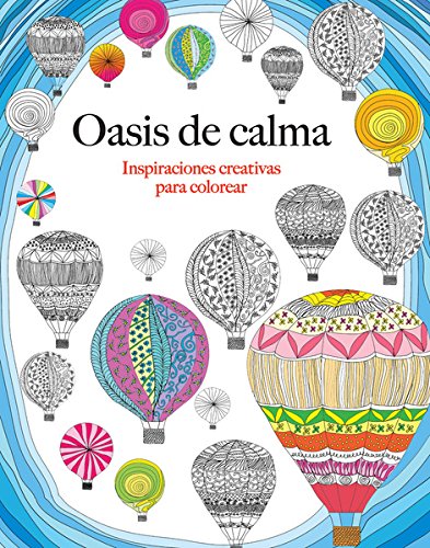 Oasis de calma (Inspiraciones C.): Inspiraciones creativas para colorear