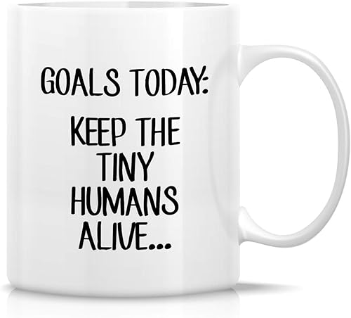 Retreez Taza divertida – Goals Today Keep The Tiny Humans Alive - Tazas de café de cerámica de 11 onzas – Divertido, sarcasmo, inspirador,