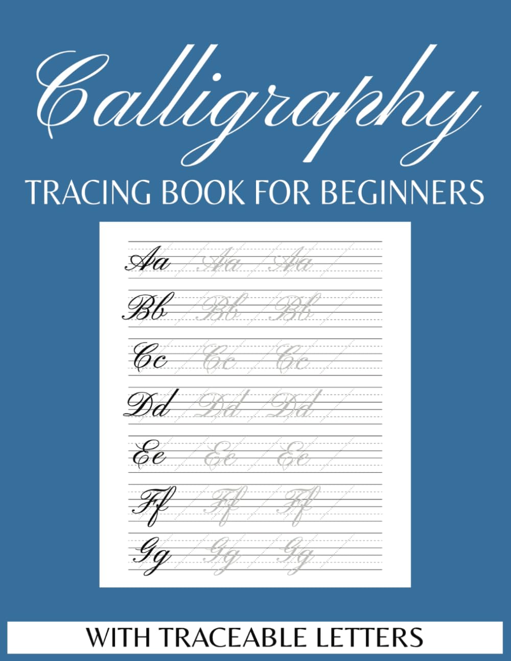 Calligraphy Practice Tracing Book: Uppercase, Lowercase, and Blank Pages for Writing: Practice Sheets for Beginners with Traceable Letters - Practice ... | Gift for Birthdays, Anniversary, Vacations