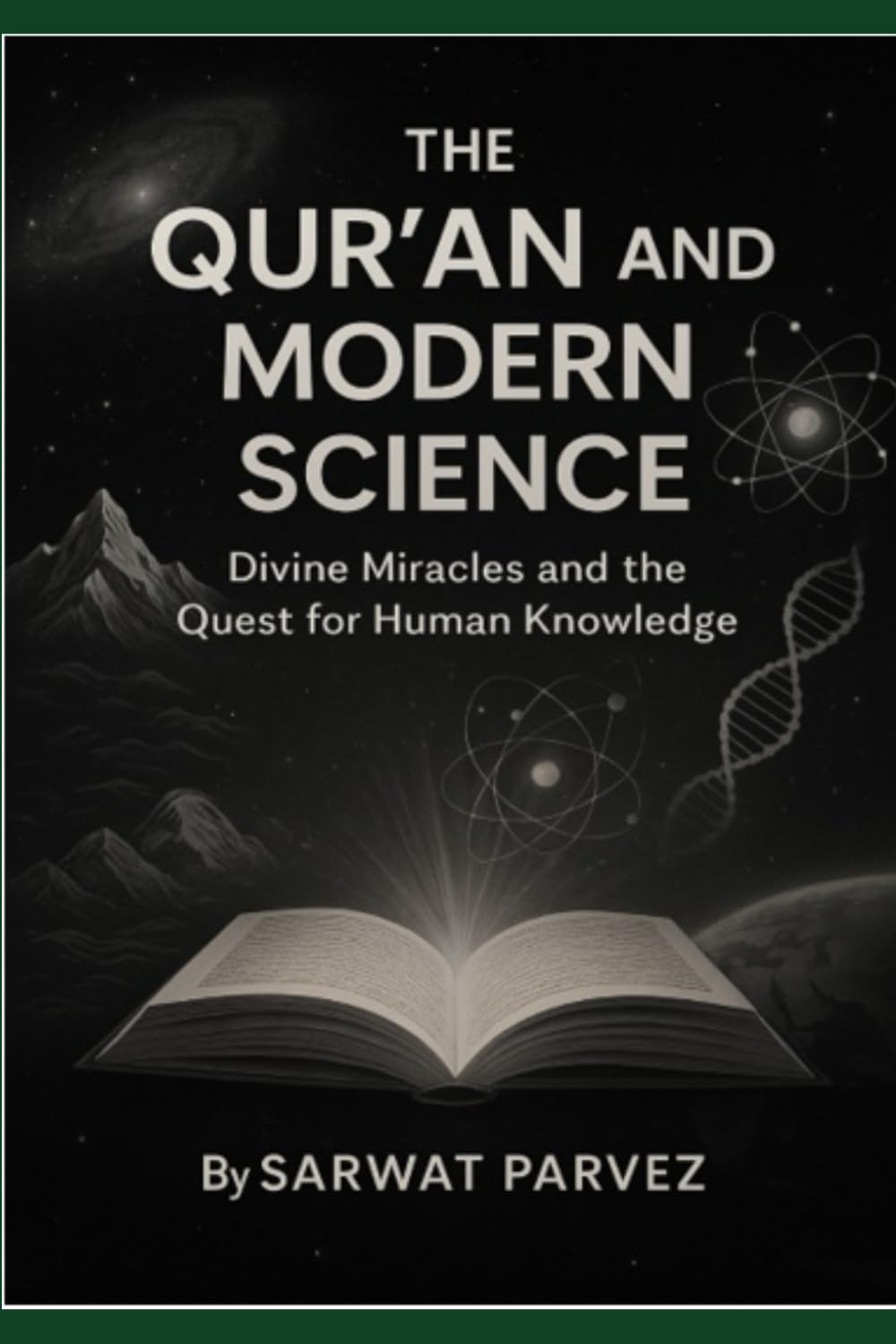 The Qur’an and Modern Science Divine Miracles and the Quest for Human Knowledge