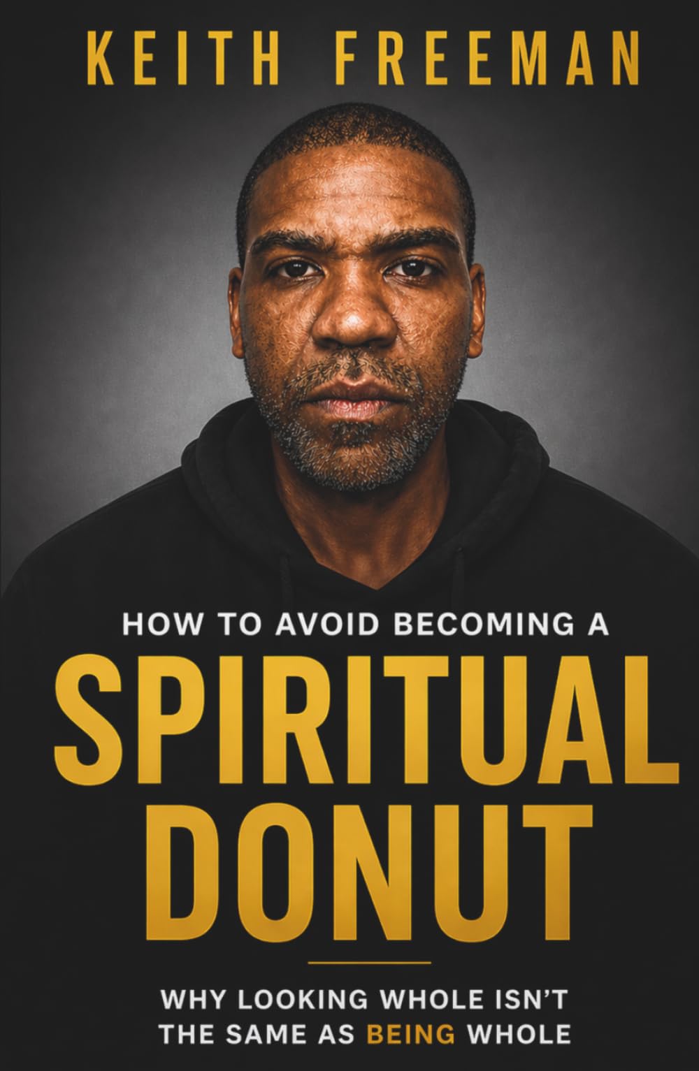 How to Avoid Becoming A Spiritual Donut: Why Living Whole Isn't the Same As Being Whole