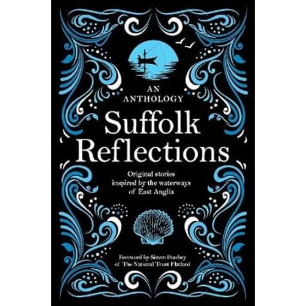 Suffolk Reflections: An Anthology of Original Stories Inspired by the the Waterways of East Anglia