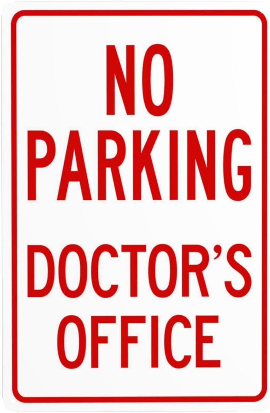 No Parking Doctor's Office Rust Free Aluminum Warning Sign - Security Decor with Pre-Drilled Holes for Clinic, Hospital Lot - 8x12 Inch​