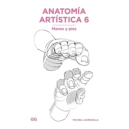 Anatomía artística 6: Manos y pies (SIN COLECCION)