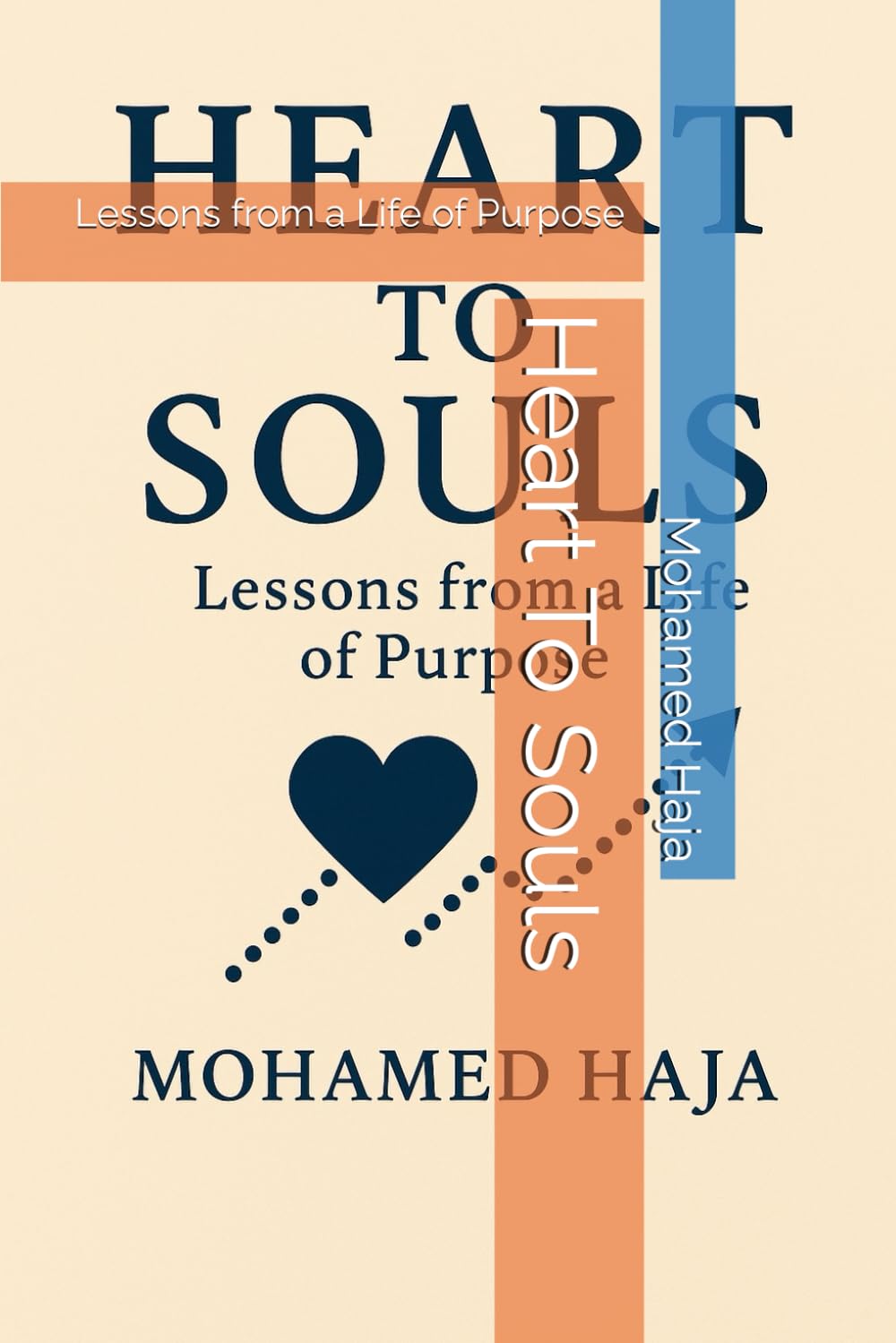 Heart To Souls: Lessons from a Life of Purpose