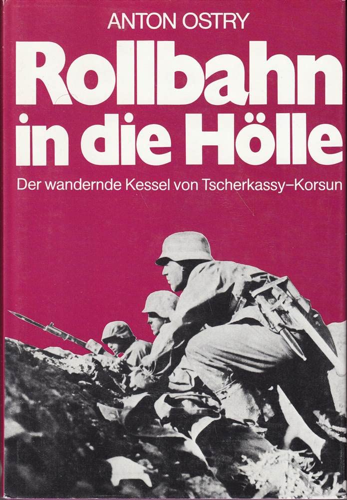 Rollbahn in die Hölle. Der wandernde Kessel von Tscherkassy-Korsun.