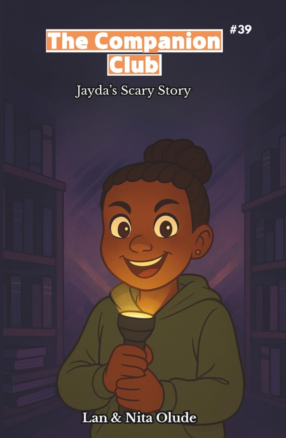 The Companion Club #39: Jayda's Scary Story: A Middle-Grade Christian Friendship Story About Courage, Faith, and Finding Peace (Ages 8–12)