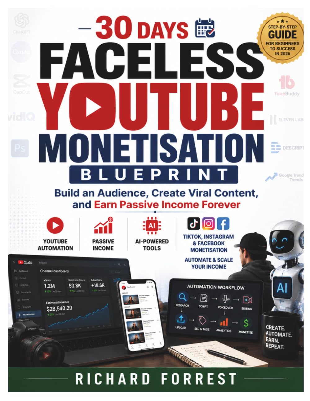 30 days Faceless YouTube Monetisation Blueprint: Build an Audience, Create Viral Content, and Earn Passive Income Forever (The Forrest Digitech Collection)