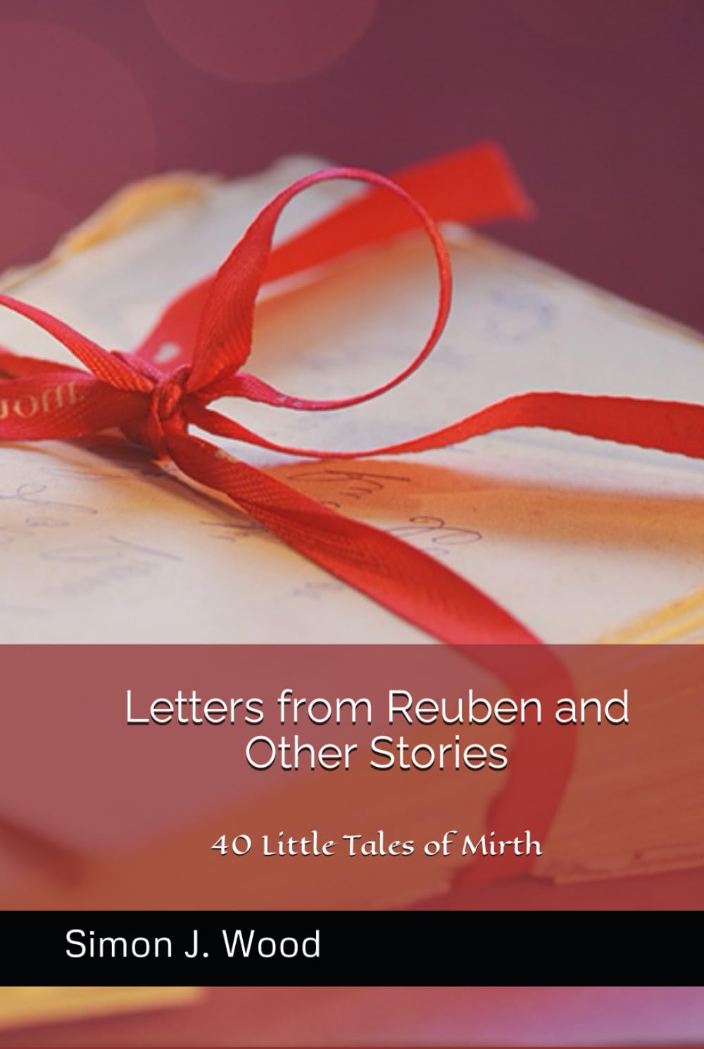 Letters from Reuben and Other Stories: 40 Little Tales of Mirth