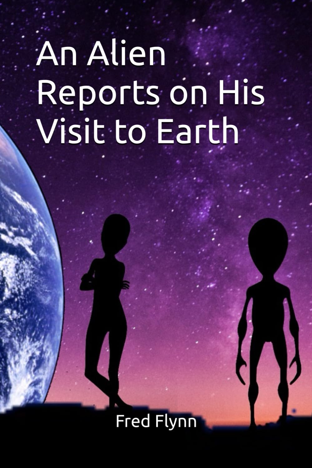 An Alien Reports on His Visit to Earth