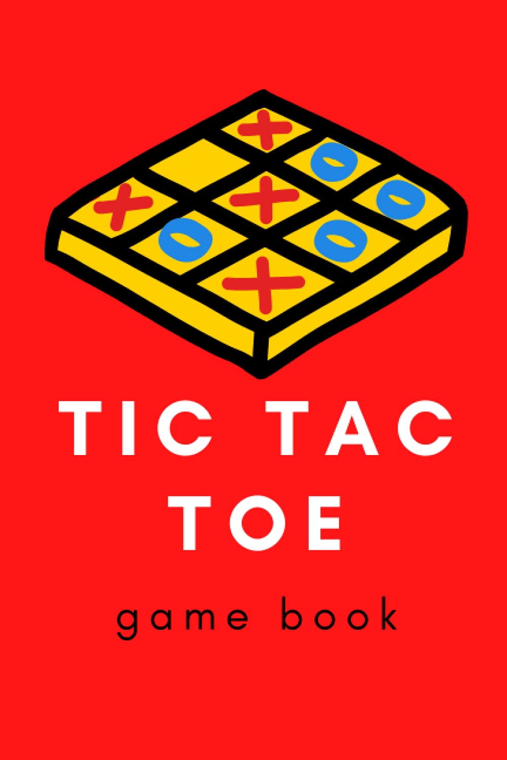 TIC TAC TOE | Game Book: This travel size game book is perfect for everyone. Great for hours family fun. Dimension: 6x9, Pages: 120 pages, Cover: Soft and Glossy
