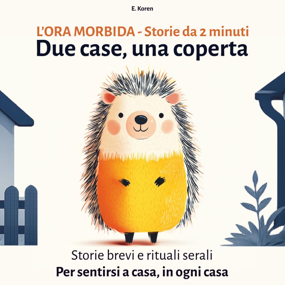 DUE CASE, UNA COPERTA: Favole della buonanotte da 2 minuti e rituali serali per bambini che vivono in due case: 1 (L'Ora Morbida)