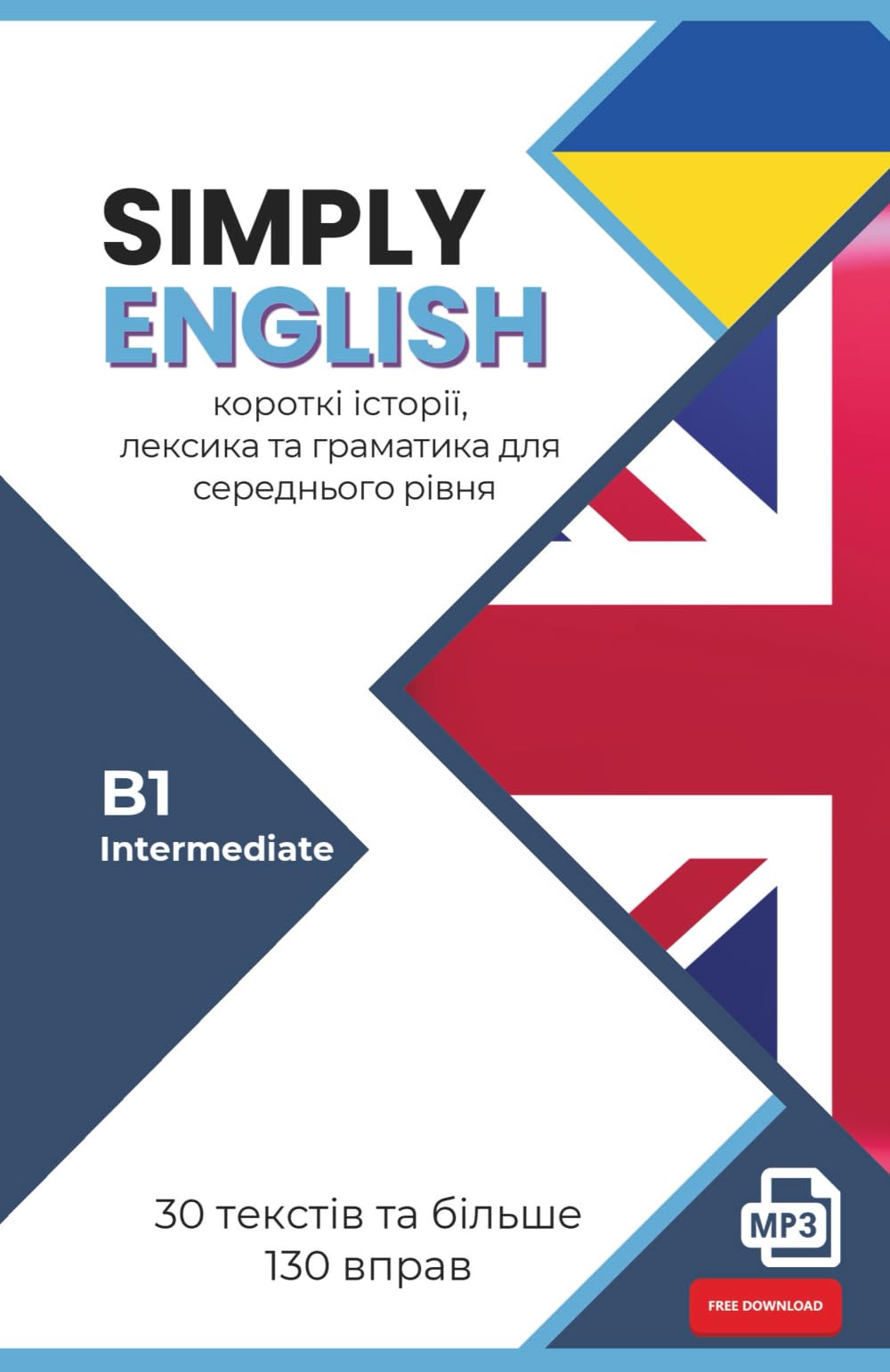 SIMPLY ENGLISH B1 für Ukrainischsprachige: 30 englische Kurzgeschichten mit Übungen, Vokabeln, Grammatik und Audio (Intermediate)