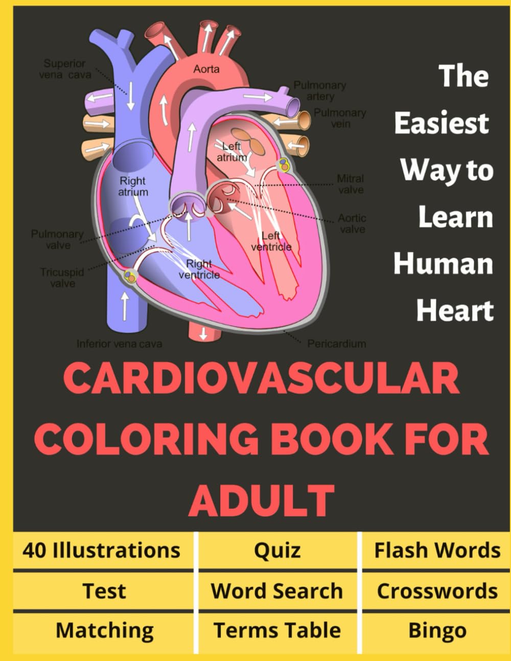 Cardiovascular Coloring Book for Adult - 40 Illustrations, Flashcards, Word Search, Crosswords, Quiz, Test, Matching, Terms Table and Bingo: Anatomy ... The Easiest Way to Learn Human Heart