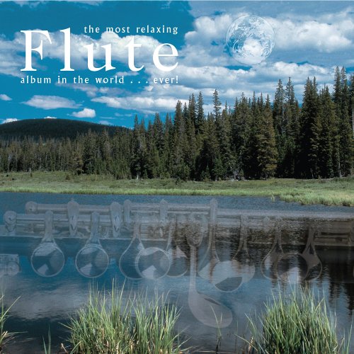 Most Relaxing Flute Album in the World Ever [Audio CD]