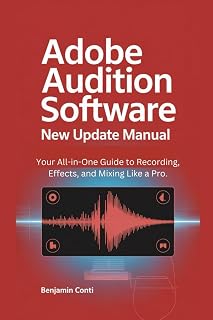 Adobe Audition Software New Update Manual: Your All-in-One Guide to Recording, Effects, and Mixing Like a Pro.
