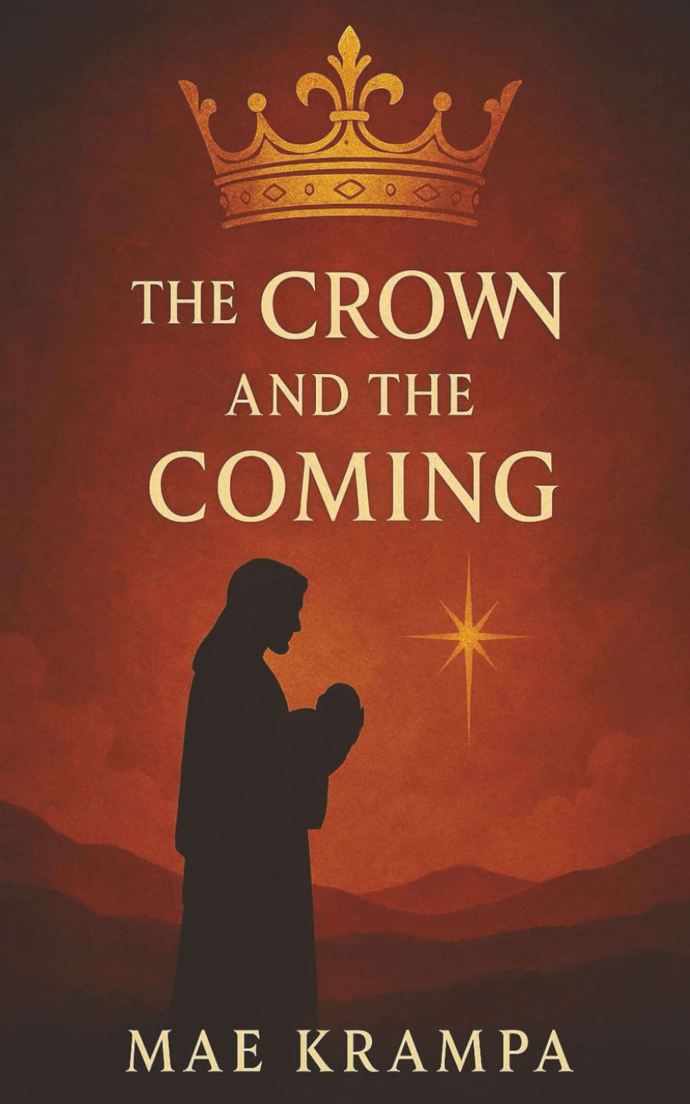 The Crown And The Coming: A Prophetic Journey from the Temple to the Manger. When Heaven Fell Silent, the Promise Still Spoke. (The Remnant Chronicles Series, Book 3)