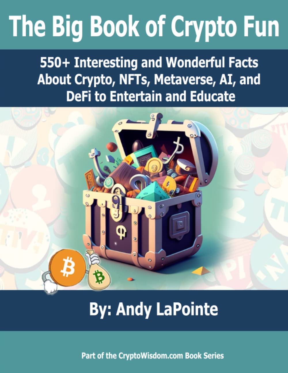 The Big Book of Crypto Fun: 550+ Interesting and Wonderful Facts About  Crypto, NFTs, Metaverse, AI, and DeFi to Entertain and Educate : LaPointe,  Andy: Amazon.sg: Books