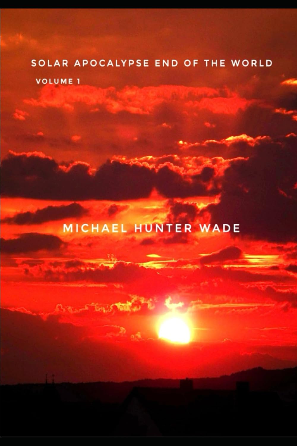 SOLAR APOCALYPSE END OF THE WORLD VOLUME 1