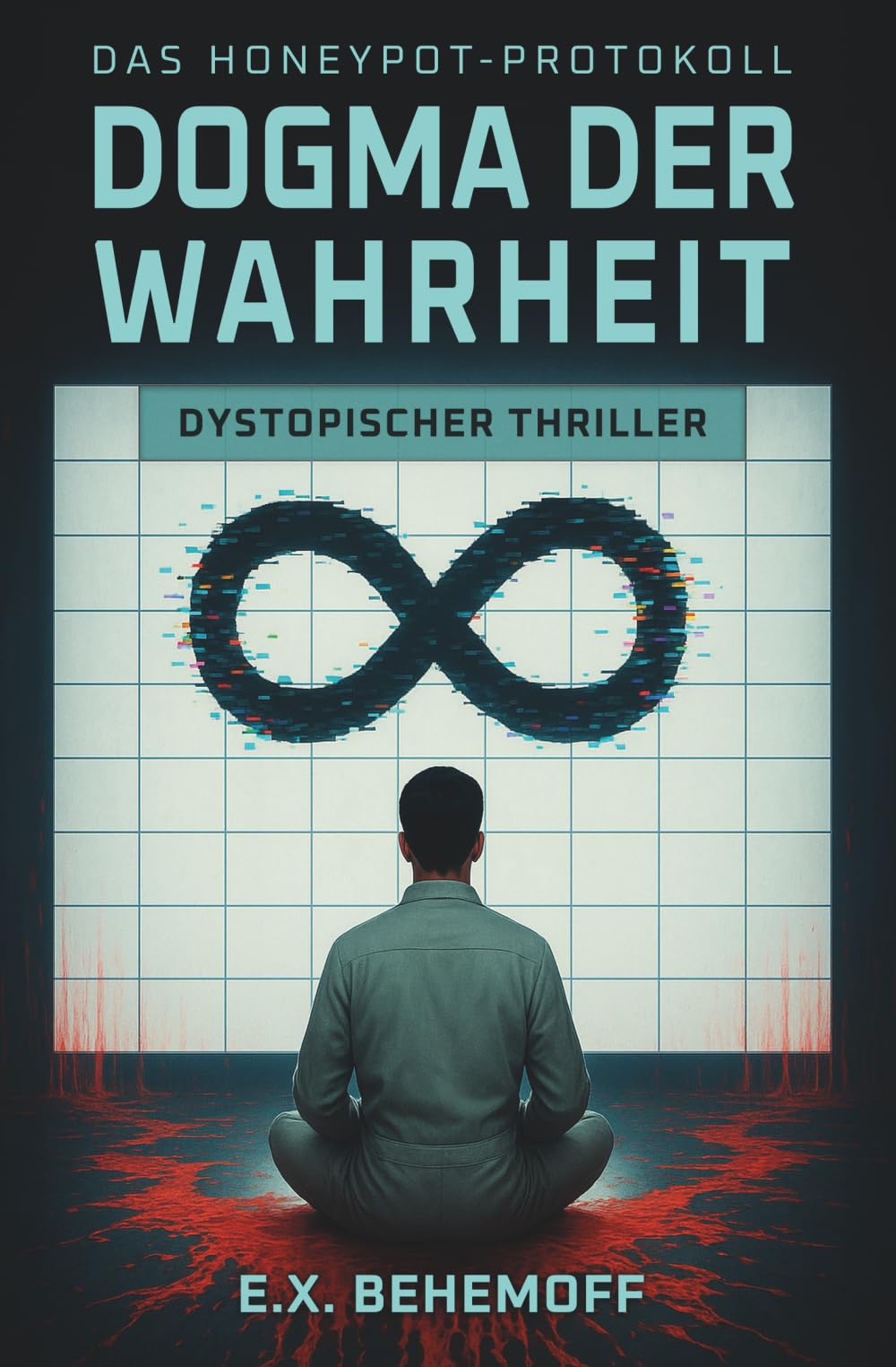 Dogma der Wahrheit: Dystopischer Thriller (Das Honeypot-Protokoll)