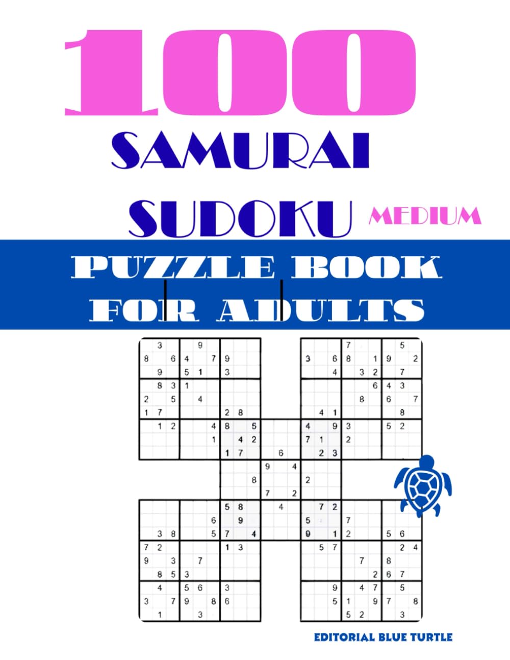 100 Samurai Sudoku Book for Adults – Medium: 100 Medium Samurai Sudoku Puzzles – Brain Training Logic Games with Overlapping Sudoku Grids