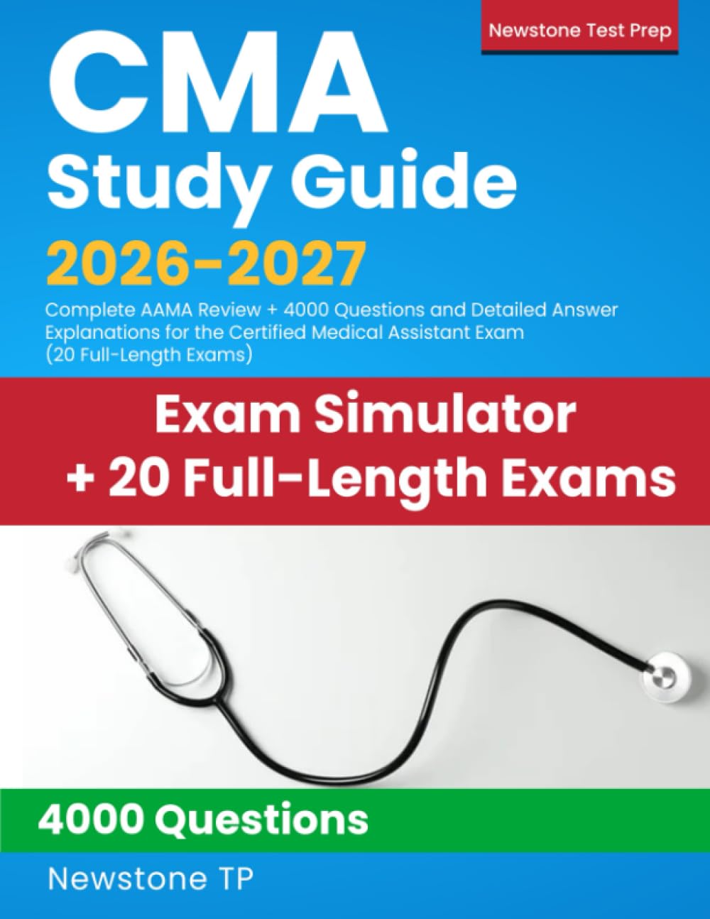 CMA Study Guide 2026-2027: Complete AAMA Review + 4000 Questions and Detailed Answer Explanations for the Certified Medical Assistant Exam (20 Full-Length Exams)