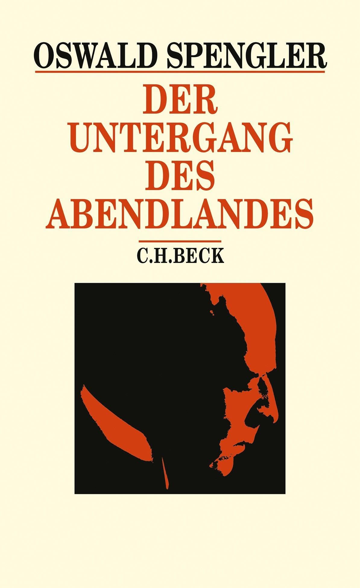 Der Untergang des Abendlandes: Umrisse einer Morphologie der Weltgeschichte
