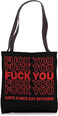 Fuck You Have A Nice Day Bitches Funny Saying Graphic Tees Tote Bag